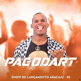 Show de Lançamento Aracaju, SE (Ao Vivo) by Pagodart