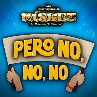 Pero No, No, No (En Vivo) by Los Internacionales Váskez De Rolando 