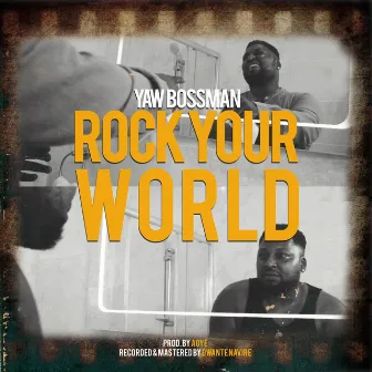 Rock Your World by Yaw Bossman