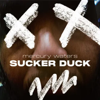 Sucker Duck by Mercury Waters