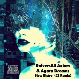 Slow Bistro (CE Remix) by Universall Axiom