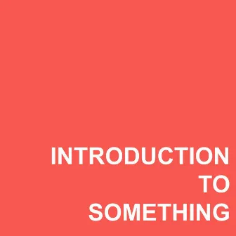 Introduction to Something by Troublesome Frank