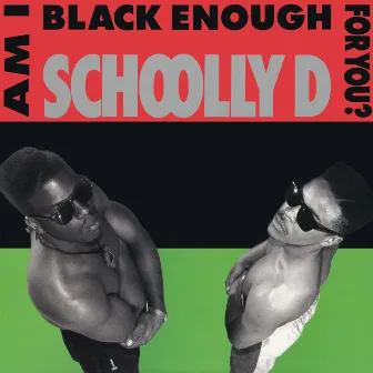 Am I Black Enough for You? by Schoolly D