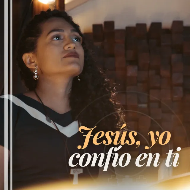 Jesús, Yo Confío en Ti