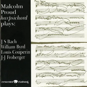 Harpsichord plays: Bach, Byrd, Couperin & Froberger by Malcolm Proud