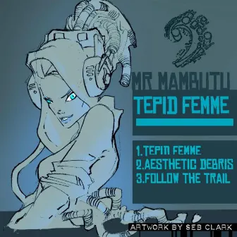 Tepid Femme by Mr. Mambutu