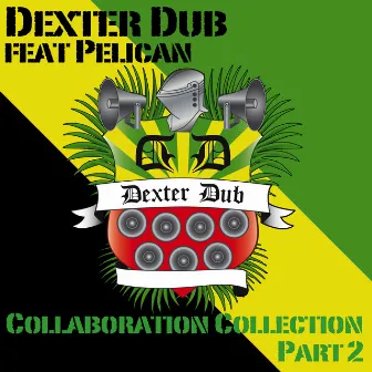 Collaboration Collection, Pt. 2 by Dexter Dub Feat Pelican