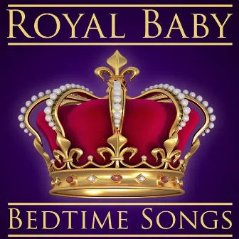 Royal Baby Bedtime Songs by The Regal Orchestra