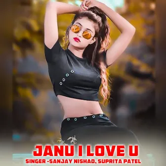 Janu I Love U by Sanjay Nishad