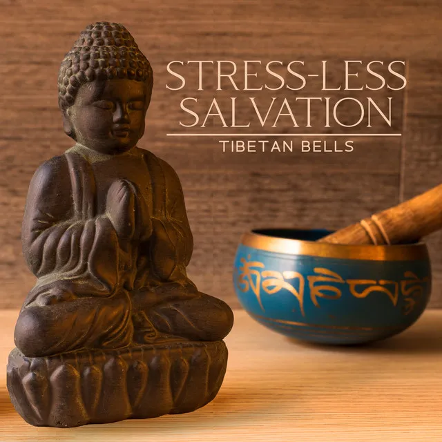 Stress-less Salvation: Tibetan Bells and Flutes for Meditation, Mantras, Reiki and Chakras