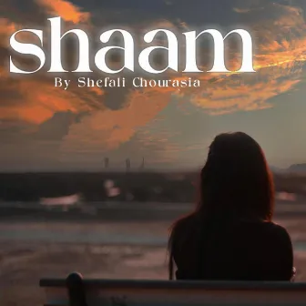 Shaam by Shefali chourasia