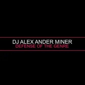 Defense of the Genre by DJ Alex Ander Miner