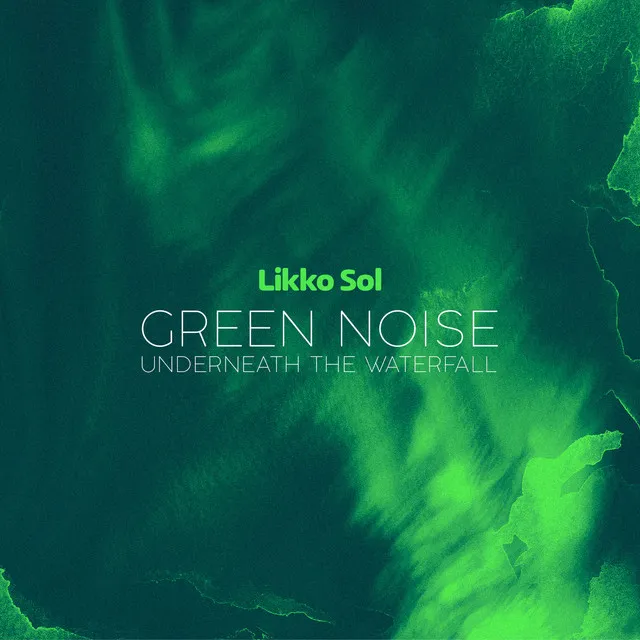 Green Noise Underneath the Waterfall