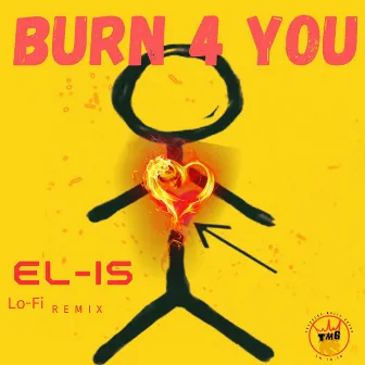 Burn 4 You (Lo-Fi Remix) by EL-Is