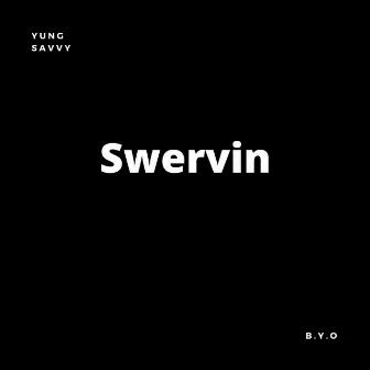 Swervin' by Yung Savvy