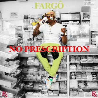 No Prescription by Fargô