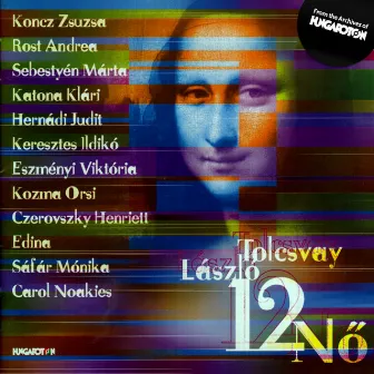 12 Nő by Nagy Laszlo Tolcsvay