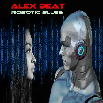 Robotic Blues by Alex Beat