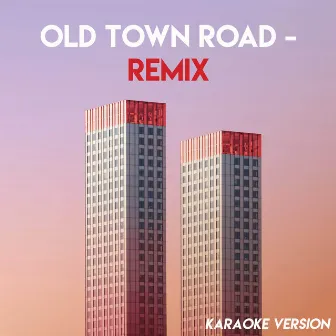 Old Town Road - Remix (Karaoke Version) by Tough Rhymes