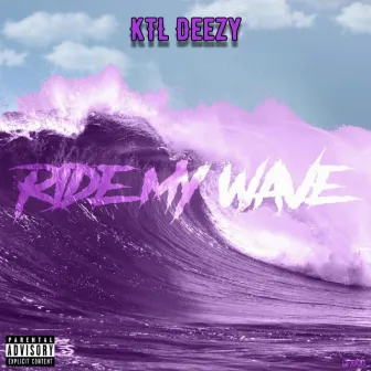 Ride My Wave by KTL Deezy