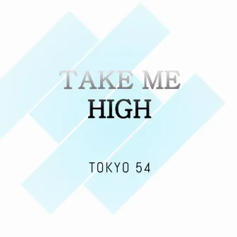 Take me high by Tokyo 54