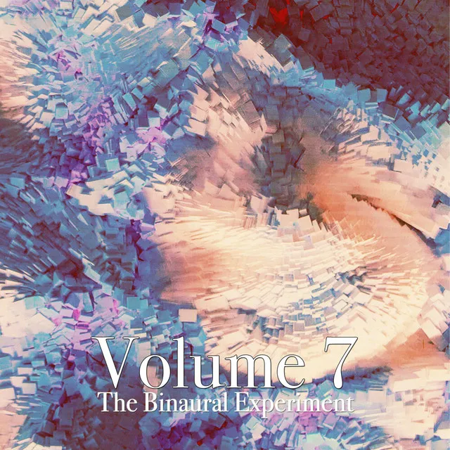 The Binaural Experiment, Vol. 7