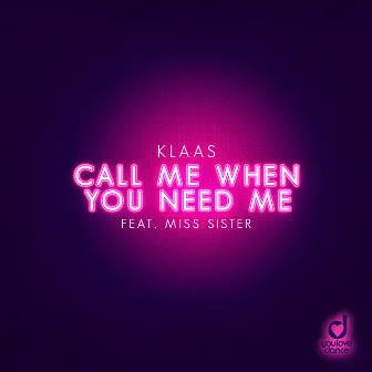 Call Me When You Need Me by Miss Sister