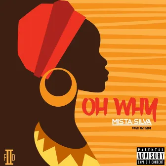 Oh Why by Mista Silva