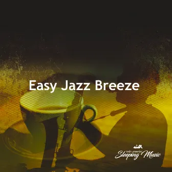 Easy Jazz Breeze by Instrumental Sleeping Music