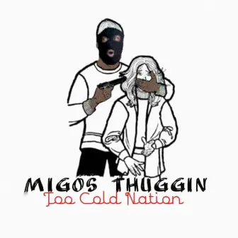 Migos Thuggin by Too Cold Nation