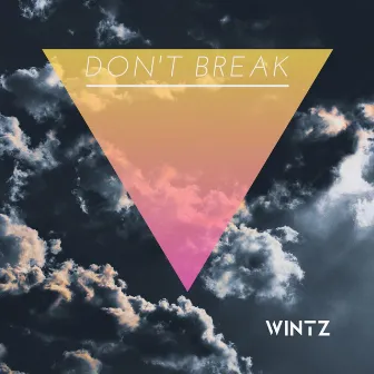 Don't Break by Wintz