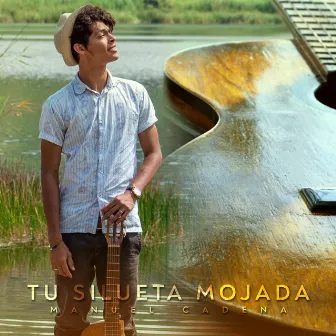 Tu Silueta Mojada by Manuel Cadena