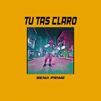 Tu Tas Claro by Benji Prime