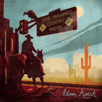 Some Awkward Country Ahead by Adam Karch