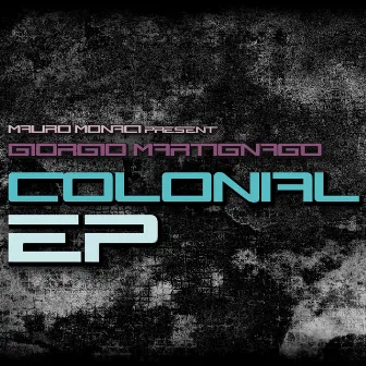 Colonial EP (feat. Giorgio Martignago) by Mauro Monaci