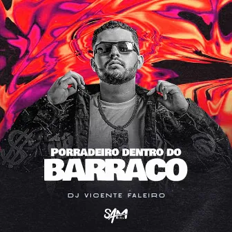 Porradeiro Dentro do Barraco by DJ Vicente Faleiro