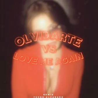 Olvidarte vs Love Me Again by Tucho Alvarado