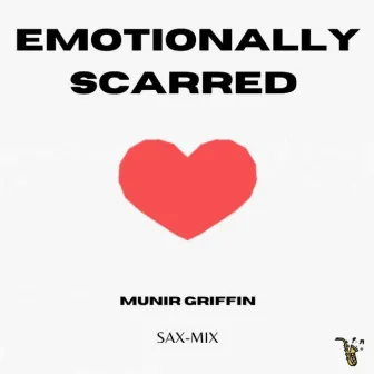 Emotionally Scarred by Munir Griffin