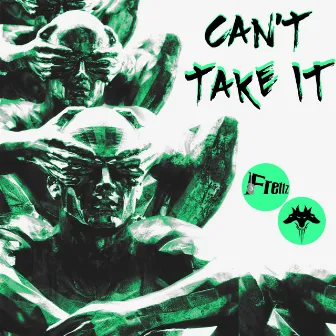 Can't Take It by Frettz