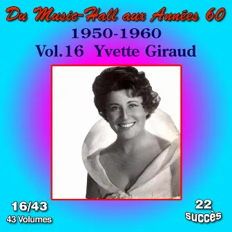 Du Music-Hall aux Années 60 (1950-1960): Yvette Giraud, Vol. 16/43 by Yvette Giraud