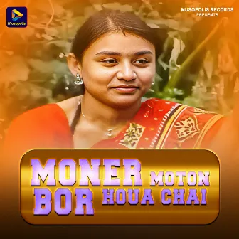 Moner Moton Bor Houa Chai by Anjana Mahato