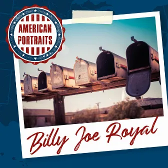 American Portraits: Billy Joe Royal by Billy Joe Royal