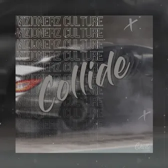 Collide by Vizionerz Culture