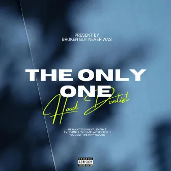 The Only One by Hood Dentist