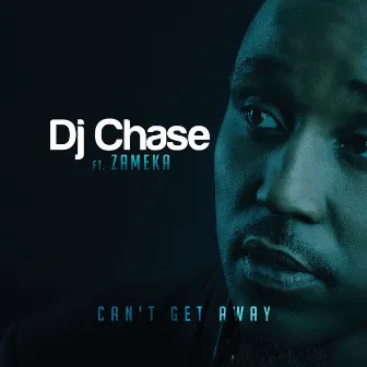 Can't Get Away by DJ Chase