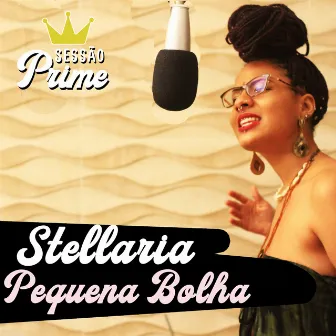 Sessão Prime: Pequena Bolha by Stellaria