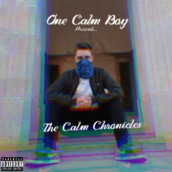 The Calm Chronicles, Pt. 4 by One Calm Boy