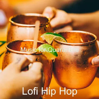 Music for Quarantine by Lofi Hip Hop