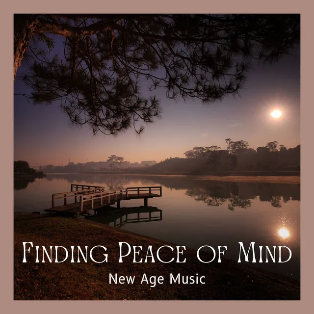 Finding Peace of Mind - New Age Music