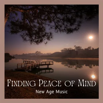 Finding Peace of Mind - New Age Music by New Age Music